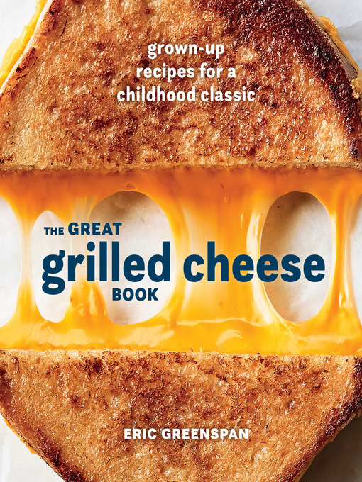 Title details for The Great Grilled Cheese Book by Eric Greenspan - Wait list